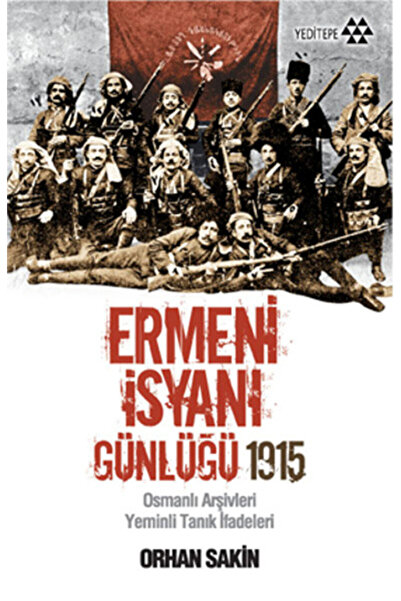 Karma Kitaplar Ermeni İsyanı Günlüğü 1915 Osmanlı Arşivleri Yeminli Tanık İfa...