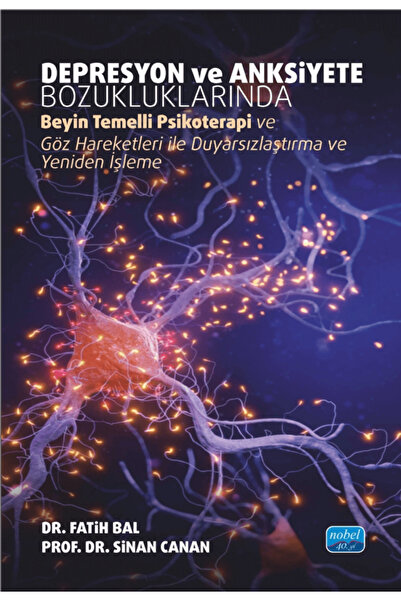 Nobel Akademik Yayıncılık Depresyon ve Anksiyete Bozukluklarında Beyin Temell...