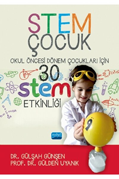 Nobel Akademik Yayıncılık STEM ÇOCUK / Okul Öncesi Dönem Çocukları İçin 30 ST...