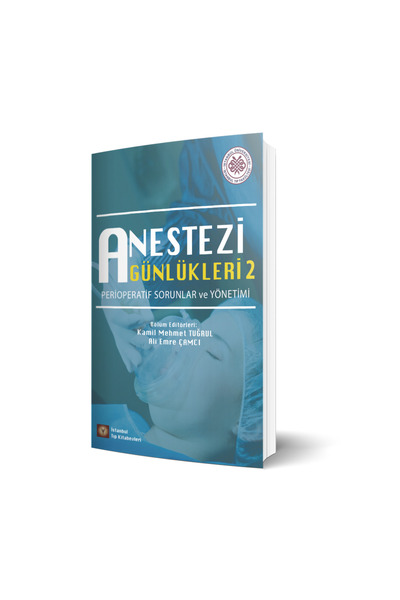 İstanbul Tıp Kitabevi Anestezi Günlükleri 2 - Perioperatif Sorunlar Ve Yönetimi