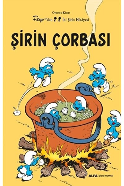 Alfa Yayınları Şirin Çorbası - Onuncu  Kitap Peyo’dan İki Şirin Hikayesi