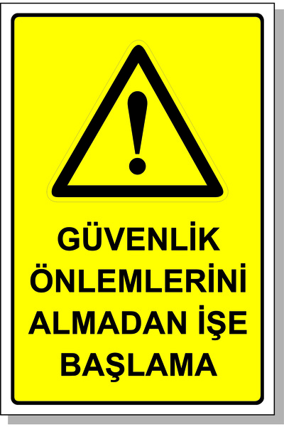 Güvenlik Önlemlerini Almadan İşe Başlama Levhası PVC (foreks) 20x30