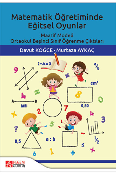 Pegem Akademi Yayıncılık Matematik Öğretiminde Eğitsel Oyunlar