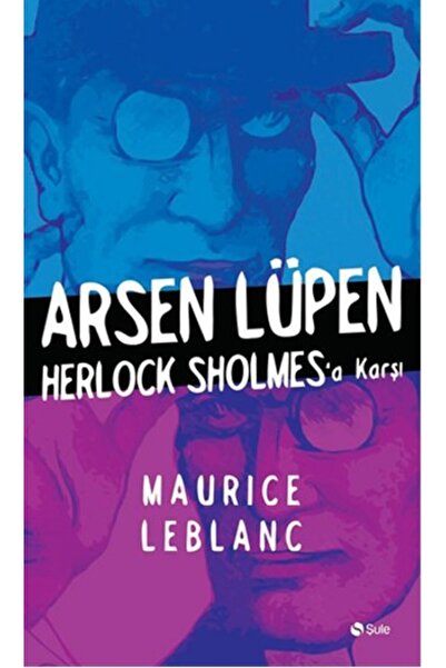 Şule Yayınları Arsen Lüpen - Herlock Sholmesa Karşı