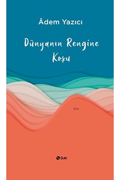 Şule Yayınları Dünyanın Rengine Koşu