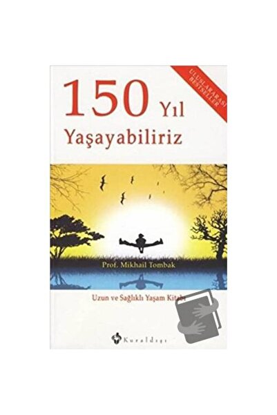 Kuraldışı Yayınevi 150 Yıl Yaşayabiliriz / Kuraldışı Yayınevi / Mikhail Tombak