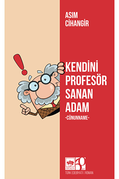 Ötüken Neşriyat Kendini Profesör Sanan Adam / Asım Cihangir