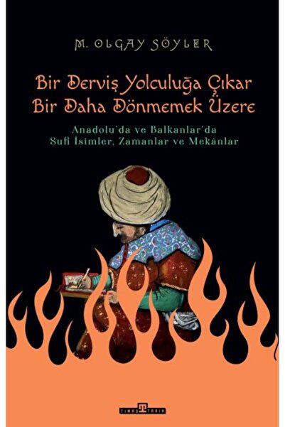 Timaş Yayınları Derviş Bir Yolculuğa Çıkar, Bir Daha Dönmemek Üzere