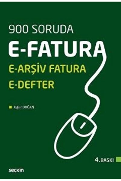 Seçkin Yayıncılık 900 Soruda E-Fatura E-Arşiv E-Defter (4. Baskı) Uğur Doğan ...