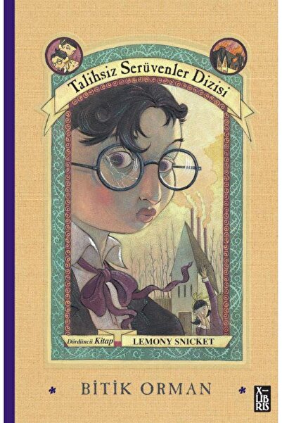 XLibris Bitik Orman - Talihsiz Serüvenler Dizisi Dördüncü Kitap
