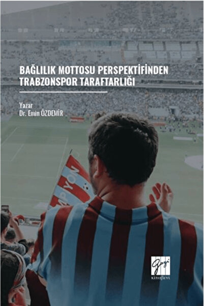 Gazi Kitabevi Bağlılık Mottosu Perspektifinden Trabzonspor Taraftarlığı / Gaz...
