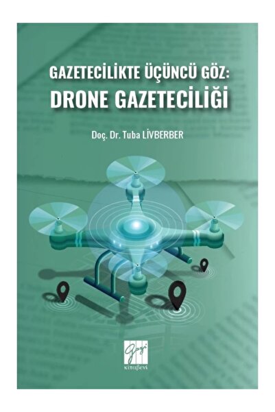Gazi Kitabevi Gazetecilikte Üçüncü Göz: DRONE GAZETECİLİĞİ - Doç. Dr. Tuba Lİ...