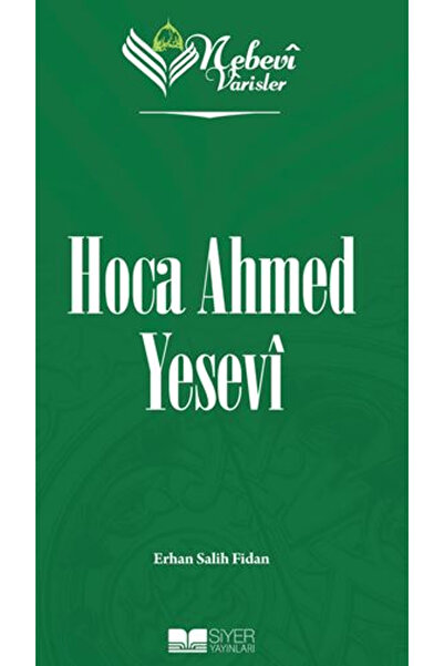 Siyer Yayınları Nebevi Varisler - 52 Hoca Ahmed Yesevi / Erhan Salih Fidan / ...