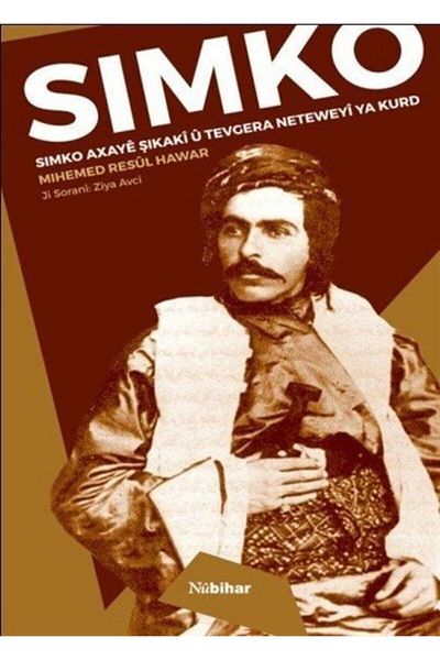 Nubihar Yayınları Simko - Simko Axayê Şıkakî Û Tevgara Neteweyî Ya Kurd