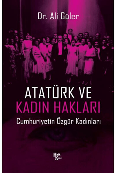 Halk Kitabevi Atatürk ve Kadın Hakları / Ali Güler / Halk Kitabevi / 9786259771168