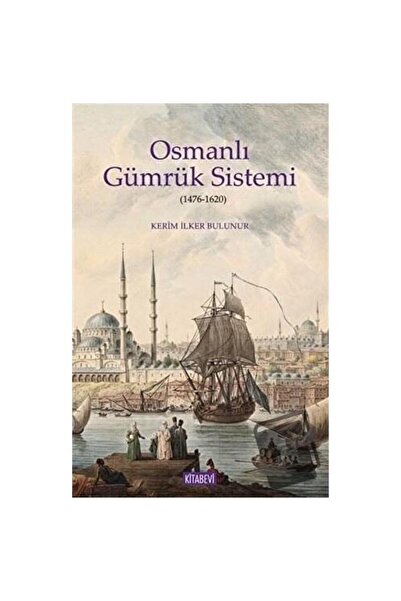 Kitabevi Yayınları Osmanlı Gümrük Sistemi (1476 1620) / Kitabevi Yayınları / ...