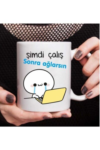 Genel Markalar Şimdi Çalış Sonra Ağlarsın Baskılı Kupa Bardak