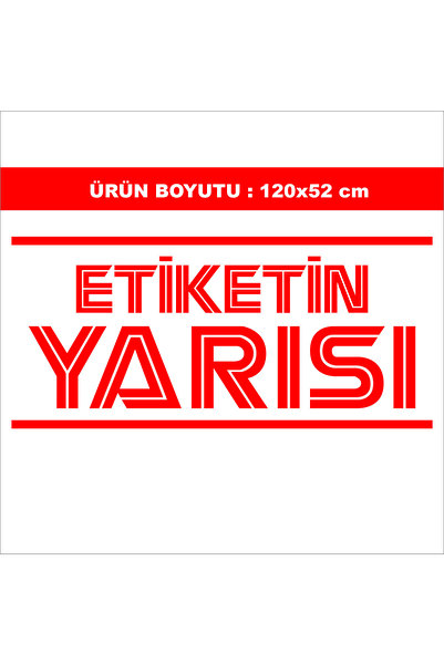 Etiketin Yarısı Mağaza Vitrin İndirim Yazısı 120x52 cm