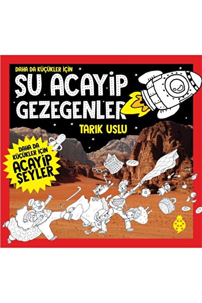 Uğurböceği Yayınları Daha Da Küçükler İçin Şu Acayip Gezegenler