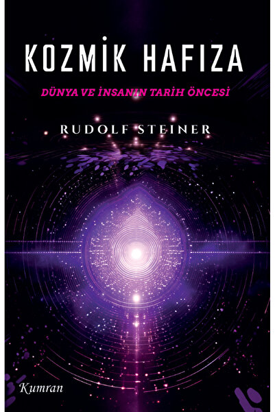 Kumran Yayınları KOZMİK HAFIZA / DÜNYA VE İNSANIN TARİH ÖNCESİ/Rudolf Steiner
