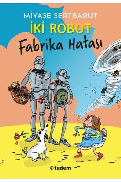 Tudem Yayınları Iki Robot - Fabrika Hatası - - Miyase Sertbarut Kitabı