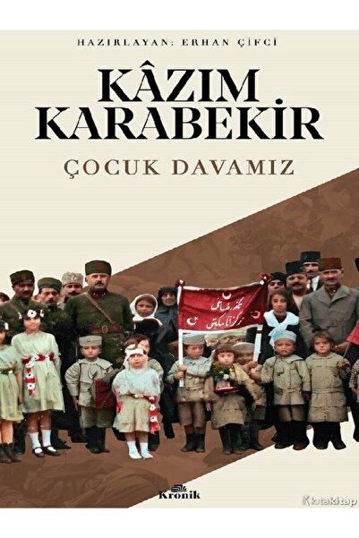 Kronik Kitap Kazım Karabekir  Çocuk Davamız