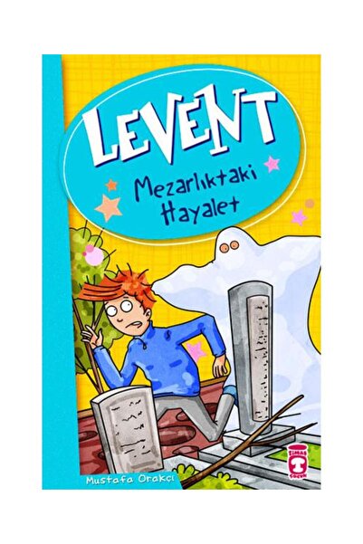 Timaş Çocuk Levent ve Tayfası 01 Mezarlıktaki Hayalet / / Mustafa Orakçı