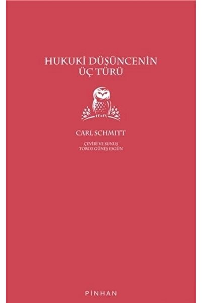 Pinhan Yayıncılık Hukuki Düşüncenin Üç Türü / Carl Schmitt