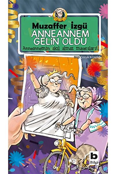 Bilgi Yayınevi جدة أصبحت عروس - مغامرات جدتي المذهلة 6. كتاب
