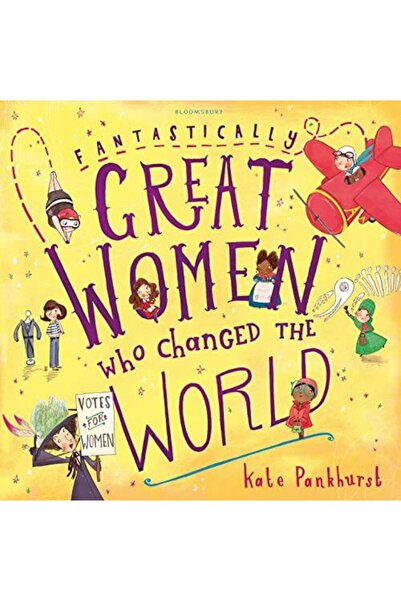 Bloomsbury Fantastically Great Women Who Changed The World