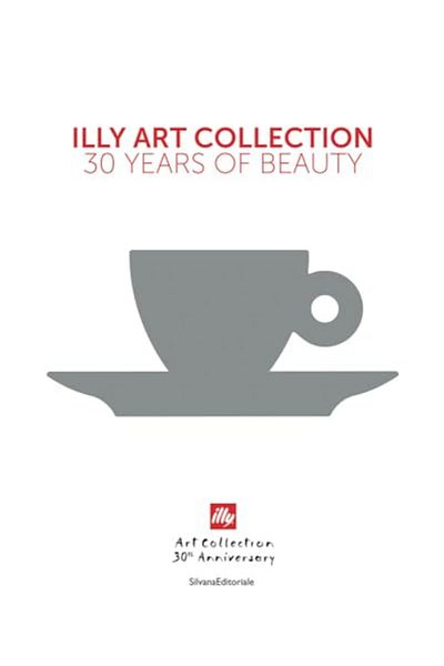 Silvana Illy Art Collection 30 Years Of Beauty