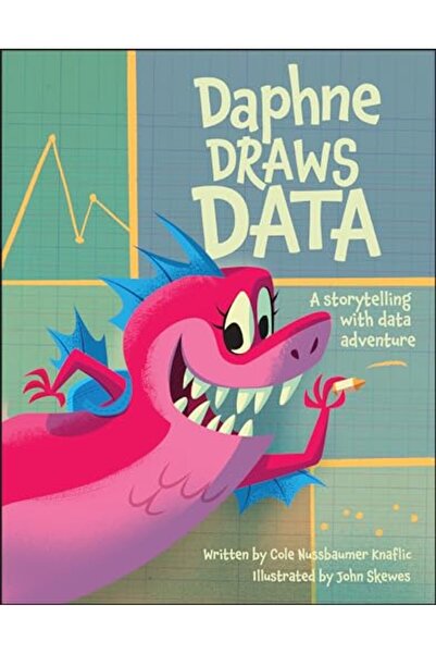 John Wiley & Sons Daphne Draws Data A Storytelling With Data Adventure
