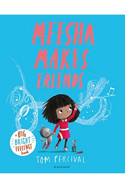 Bloomsbury Meesha Makes Friends A Big Bright Feelings Book