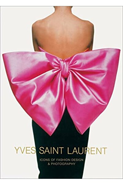 Abrams Yves Saint Laurent Icons Of Fashion Design & Photography