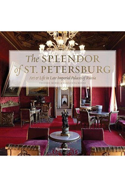 Rizzoli روعة الفن والحياة في سانت بطرسبرغ في القصور الإمبراطورية المتأخرة في ...