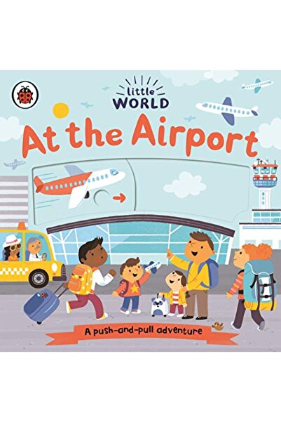 ladybird Little World At The Airport A Pushandpull Adventure