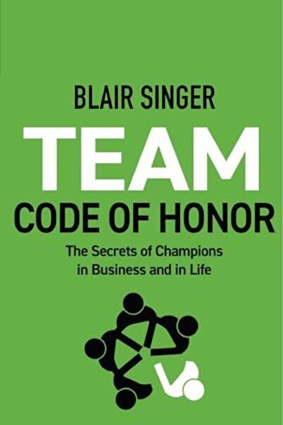 BZK Press, LLC Team Code Of Honor The Secrets Of Champions In Business And In...