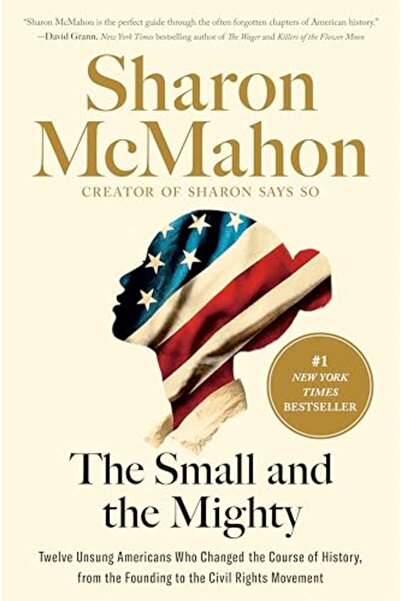 Penguin Press The Small And The Mighty Twelve Unsung Americans Who Changed Th...