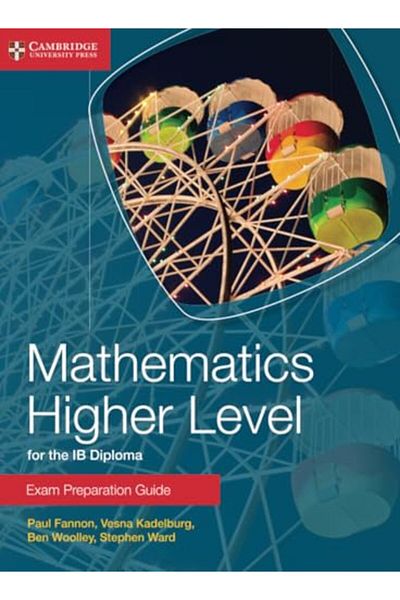 Cambridge Mathematics Higher Level For The Ib Diploma Exam Preparation Guide