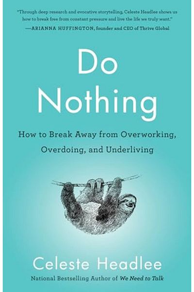 Harmony Do Nothing How To Break Away From Overworking Overdoing And Underliving