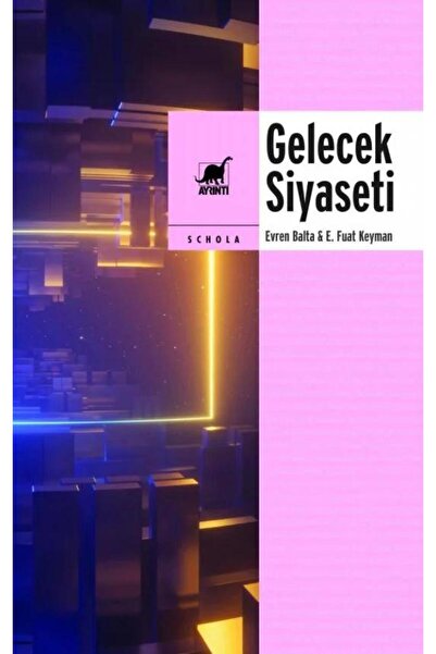 Ayrıntı Yayınları Gelecek Siyaseti / E. Fuat Keyman Evren Balta