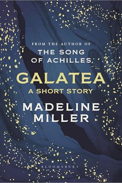Bloomsbury Galatea A Short Story From The Author Of The Song Of Achilles And Circe