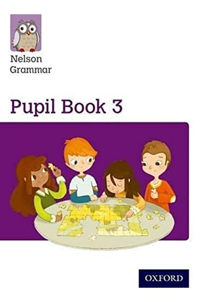 OXFORD UNIVERSITY PRESS Nelson Grammar Pupil Book 3 Year 3P4