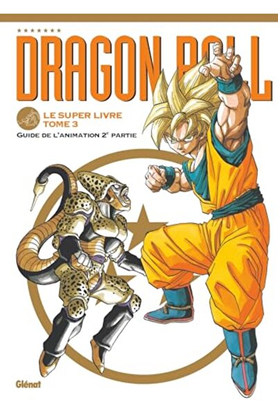 Glenat Dragon Ball Le Super Livre Tome 03 Lanimation 2E Partie