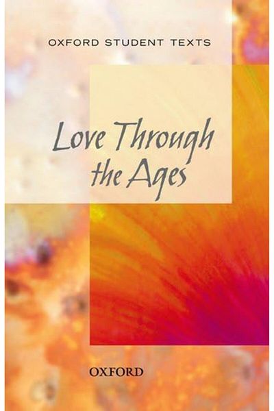 OXFORD UNIVERSITY PRESS Oxford Student Texts Love Through The Ages