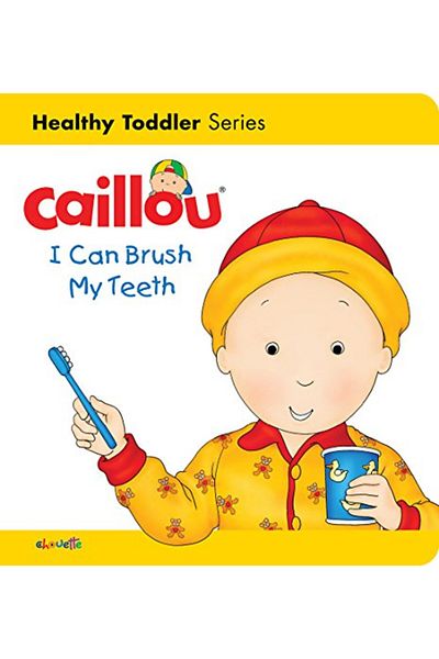 Caillou I Can Brush My Teeth Healthy Toddler