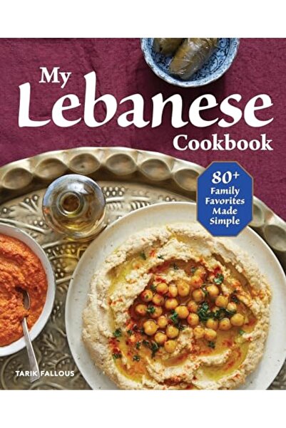 Callisto Media Inc. My Lebanese Cookbook 80 Family Favorites Made Simple