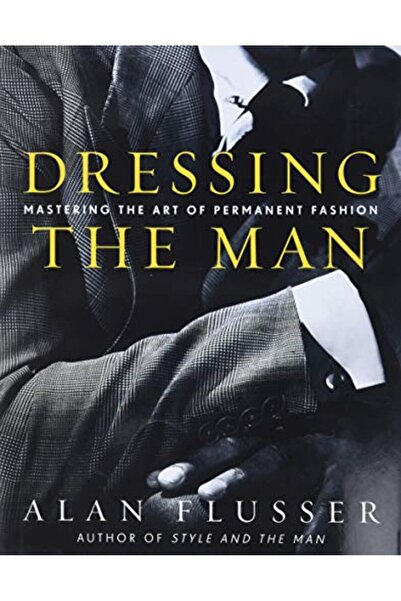Harper Collins Dressing The Man Mastering The Art Of Permanent Fashion