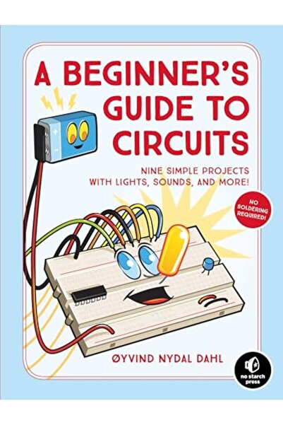 No Starch Press USA A Beginners Guide To Circuits Nine Simple Projects With L...