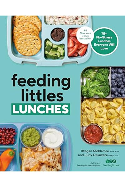 Rodale Feeding Littles Lunches: 75+ No-Stress Lunches Everyone Will Love: Mea...